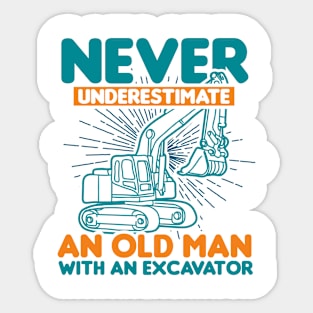 Never Underestimate An Old Man With An Excavator Sticker